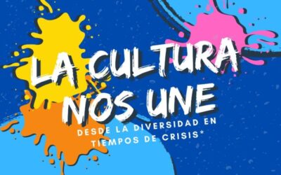 LA CULTURA NOS UNE DESDE LA DIVERSIDAD EN TIEMPOS DE CRISIS